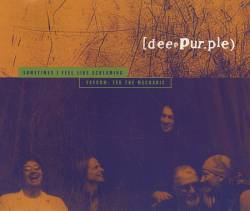 Deep Purple : Sometimes I Feel Like Screaming